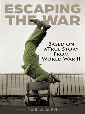 cover image of Escaping the War--Based on a true story from World War II